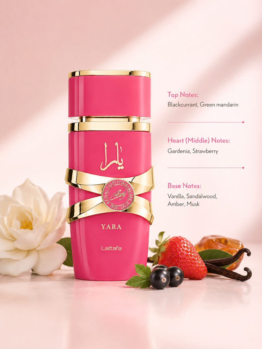 Lattafa Yara displayed with its sweet fruity-floral composition:
Top: Blackcurrant, Green Mandarin
Heart: Gardenia, Strawberry
Base: Vanilla, Sandalwood, Amber, Musk
A vibrant and feminine fragrance that opens with juicy blackcurrant and fresh green mandarin, blooms into a luscious heart of gardenia and strawberry, and settles into a warm, creamy base of vanilla, sandalwood, amber, and musk. Presented in its signature pink-and-gold bottle, Yara radiates sweetness, elegance, and playful charm.